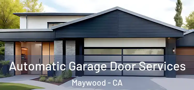  Automatic Garage Door Services Maywood - CA
