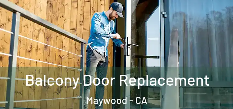  Balcony Door Replacement Maywood - CA