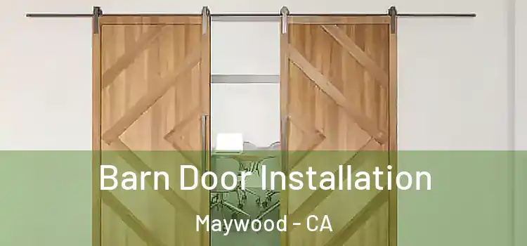 Barn Door Installation Maywood - CA