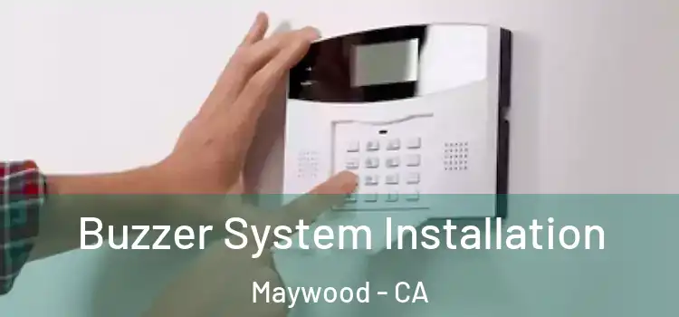  Buzzer System Installation Maywood - CA