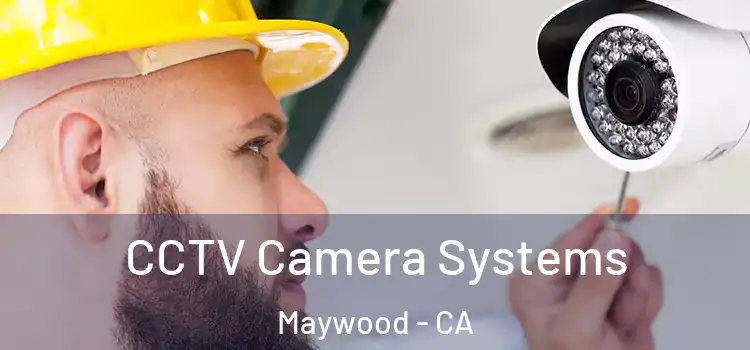  CCTV Camera Systems Maywood - CA