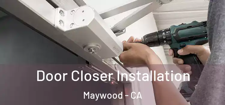 Door Closer Installation Maywood - CA