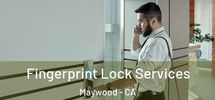Fingerprint Lock Services Maywood - CA
