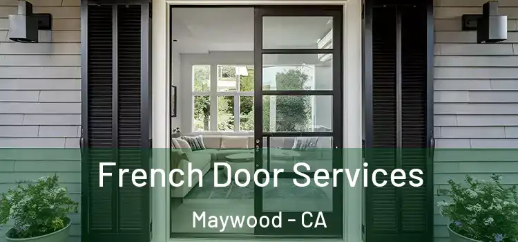 French Door Services Maywood - CA