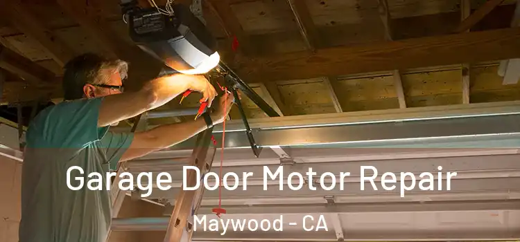  Garage Door Motor Repair Maywood - CA
