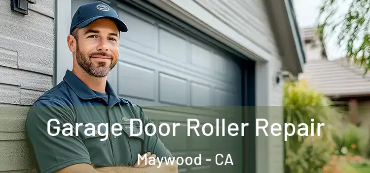  Garage Door Roller Repair Maywood - CA