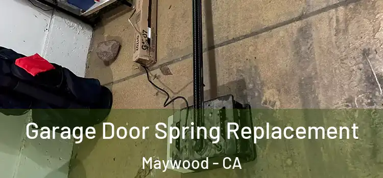  Garage Door Spring Replacement Maywood - CA