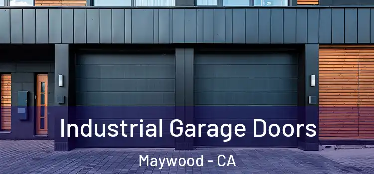  Industrial Garage Doors Maywood - CA