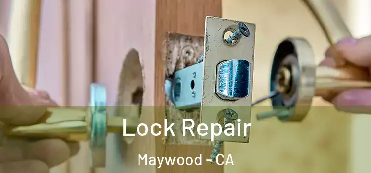  Lock Repair Maywood - CA