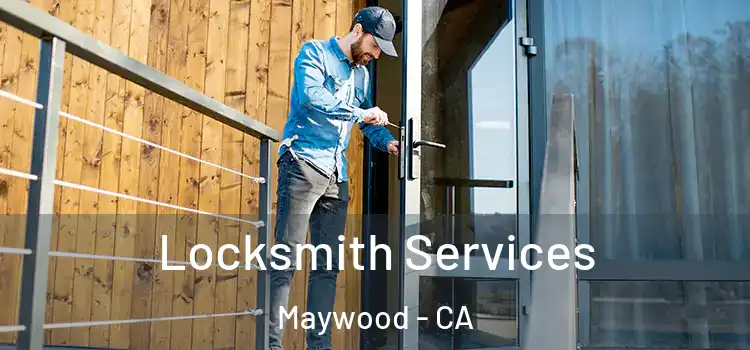  Locksmith Services Maywood - CA