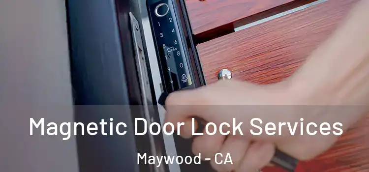  Magnetic Door Lock Services Maywood - CA