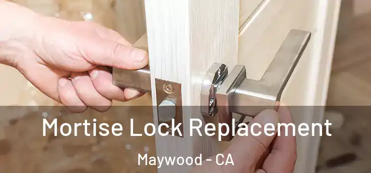  Mortise Lock Replacement Maywood - CA
