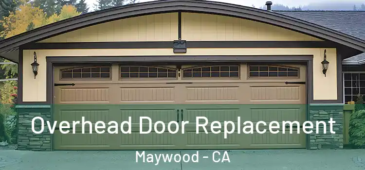  Overhead Door Replacement Maywood - CA