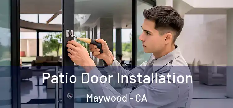  Patio Door Installation Maywood - CA