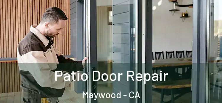  Patio Door Repair Maywood - CA