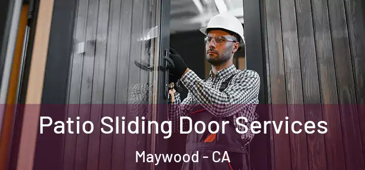  Patio Sliding Door Services Maywood - CA