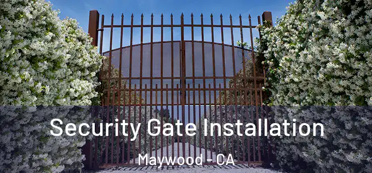  Security Gate Installation Maywood - CA