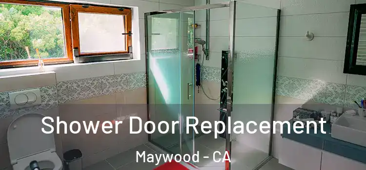  Shower Door Replacement Maywood - CA