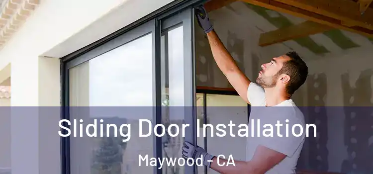 Sliding Door Installation Maywood - CA