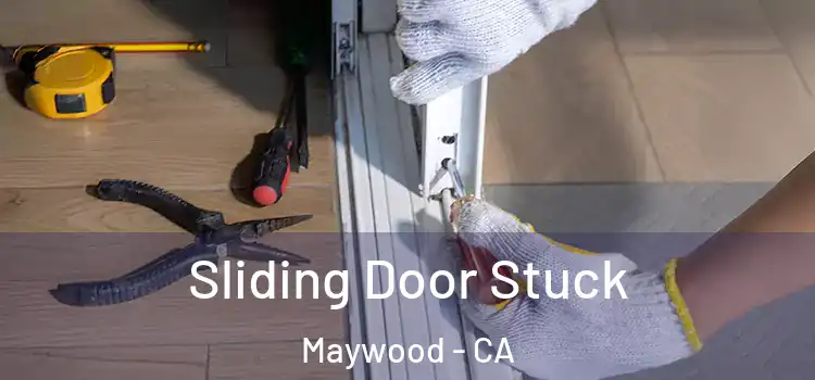  Sliding Door Stuck Maywood - CA
