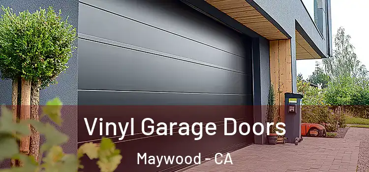  Vinyl Garage Doors Maywood - CA